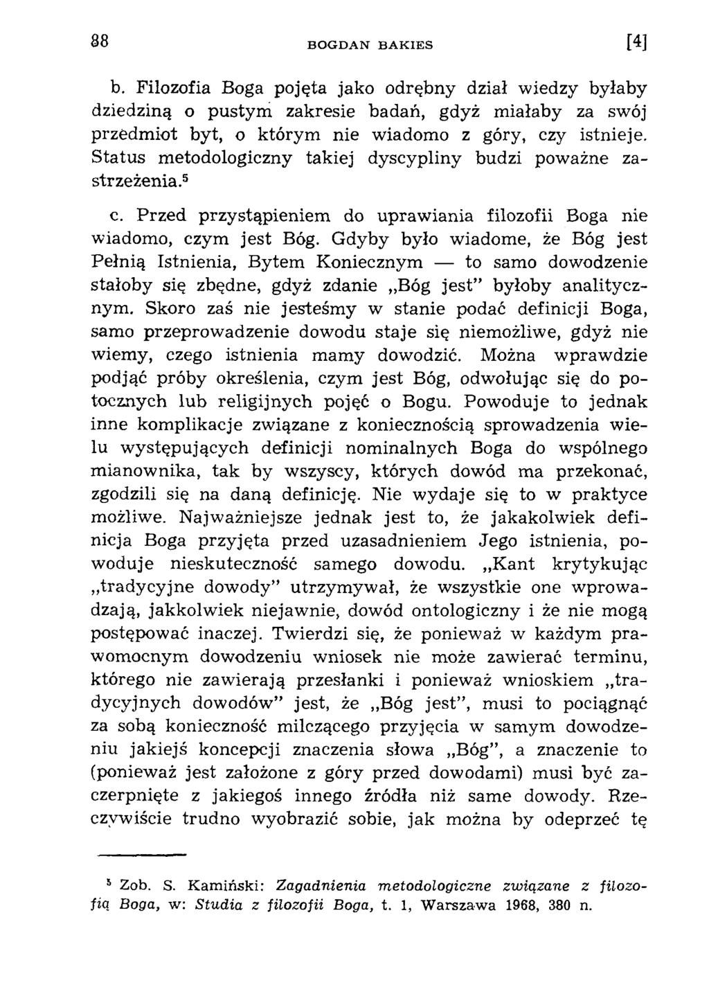 b. Filozofia Boga pojęta jako odrębny dział wiedzy byłaby dziedziną o pustym zakresie badań, gdyż miałaby za swój przedmiot byt, o którym nie wiadomo z góry, czy istnieje.
