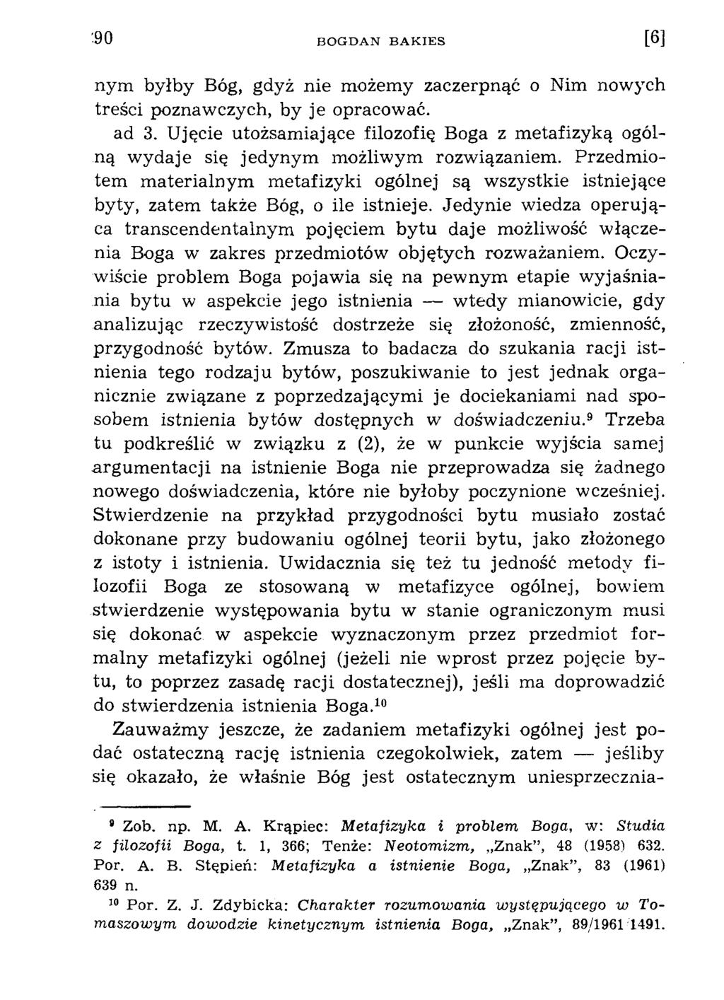 nym byłby Bóg, gdyż nie możemy zaczerpnąć o Nim nowych treści poznawczych, by je opracować. ad 3. Ujęcie utożsamiające filozofię Boga z m etafizyką ogólną w ydaje się jedynym możliwym rozwiązaniem.