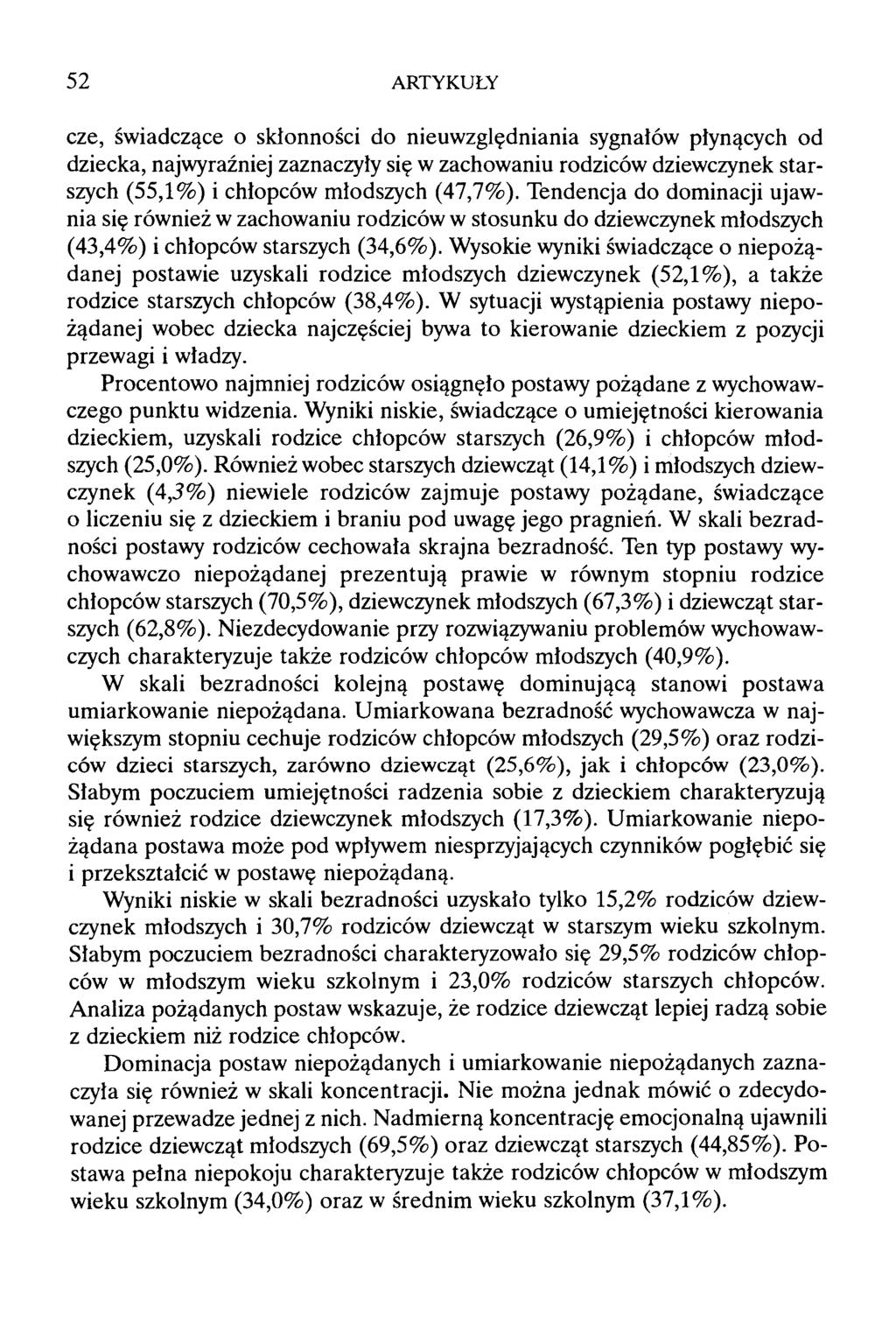 5 2 ARTYKUŁY cze, świadczące o skłonności do nieuwzględniania sygnałów płynących od dziecka, najwyraźniej zaznaczyły się w zachowaniu rodziców dziewczynek starszych (55,1%) i chłopców młodszych