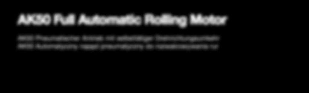 Rolling Controls KRAIS Tube Expander D-4 AK50 Full Automatic Rolling Motor AK50 Pneumatischer Antrieb mit selbsttätiger Drehrichtungsumkehr AK50 Automatyczny napęd pneumatyczny do rozwalcowywania rur