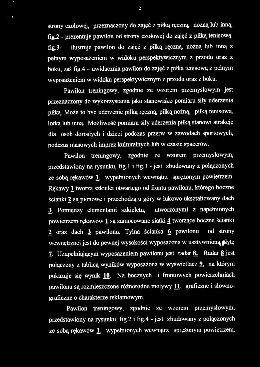 strony czołowej, przeznaczony do zajęć z piłką ręczną, nożną lub inną, fig.2 - prezentuje pawilon od strony czołowej do zajęć z piłką tenisową fig.