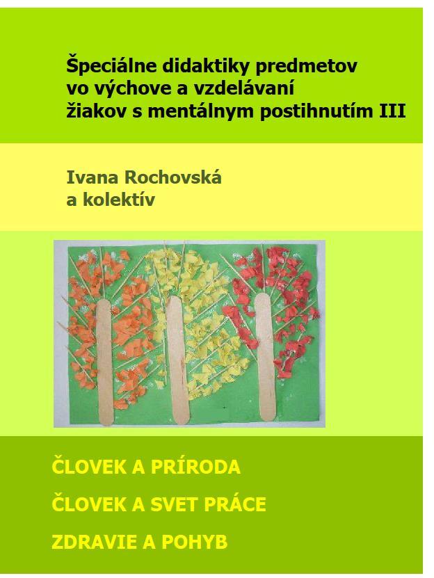 Fig. 3 Publication by I. Rochovská et al. (2013) Special Didactics of Subjects in the Education of Pupils with an Intellectual Disability III.
