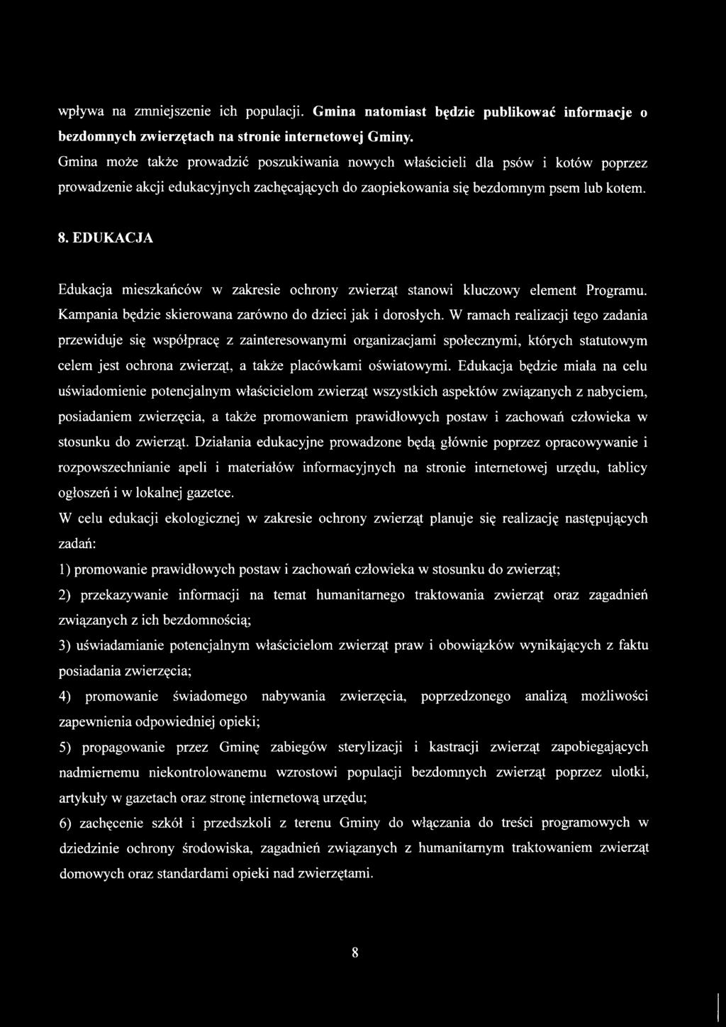EDUKACJA Edukacja mieszkańców w zakresie ochrony zwierząt stanowi kluczowy element Programu. Kampania będzie skierowana zarówno do dzieci jak i dorosłych.
