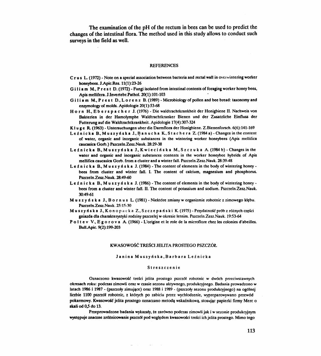 The examination of the ph oc the rectum in bees can be used to predict the changes of the intestinal flora. The method used in this study allows to eonduet such surveys in the field as weu.