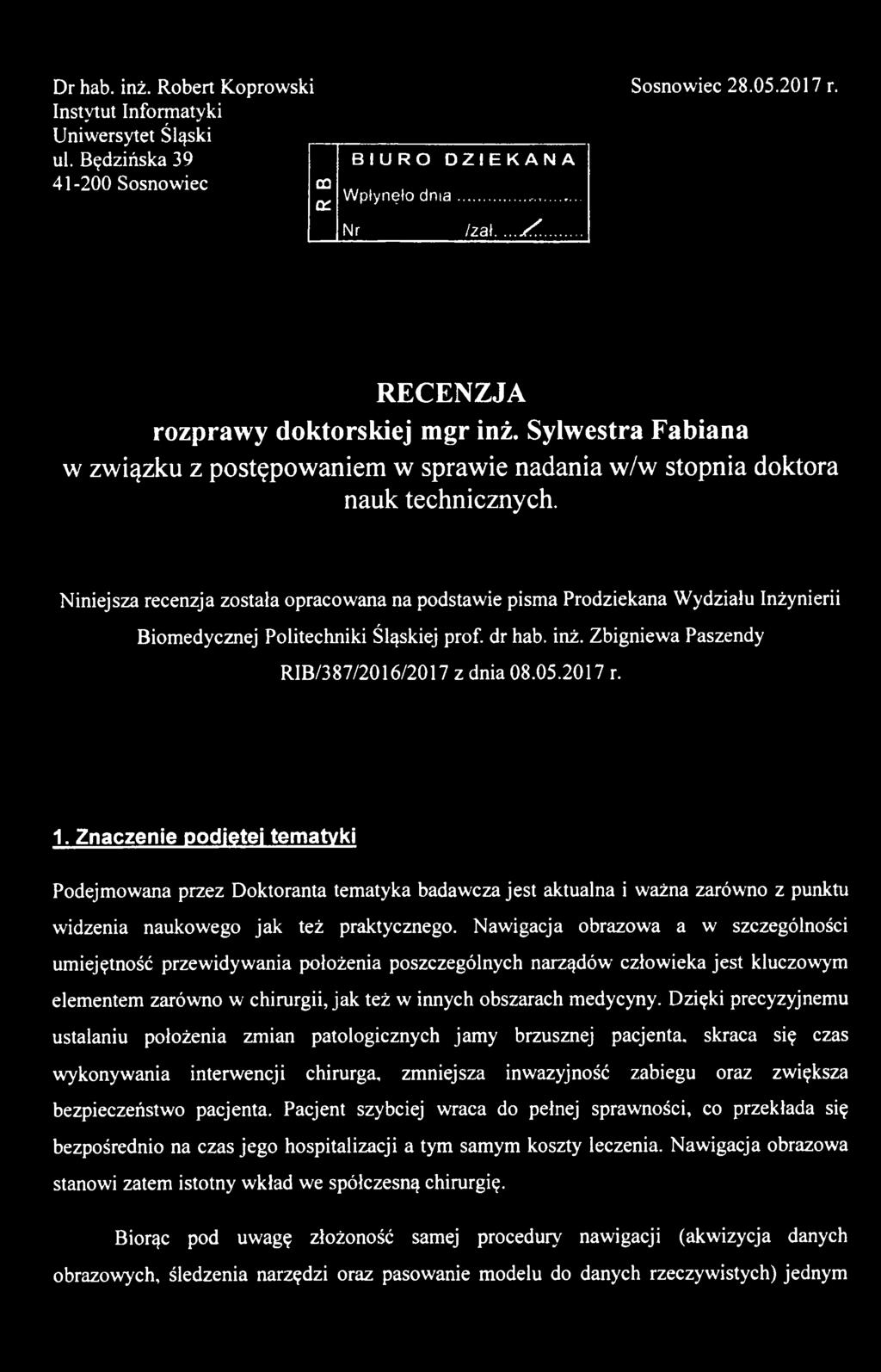 Nawigacja obrazowa a w szczególności umiejętność przewidywania położenia poszczególnych narządów człowieka jest kluczowym elementem zarówno w chirurgii, jak też w innych obsżarach medycyny.