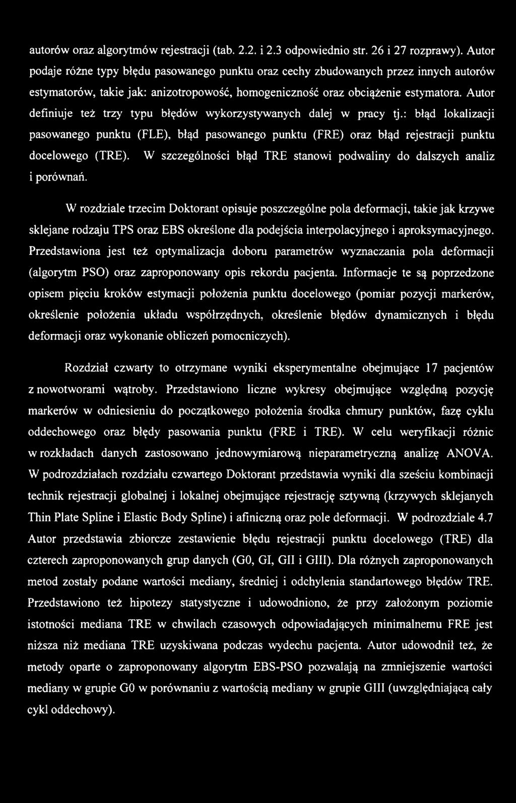 W rozdziale trzecim Doktorant opisuje poszczególne pola deformacji, takie jak krzywe sklejane rodzaju TPS oraz EBS określone dla podejścia interpolacyjnego i aproksymacyjnego.