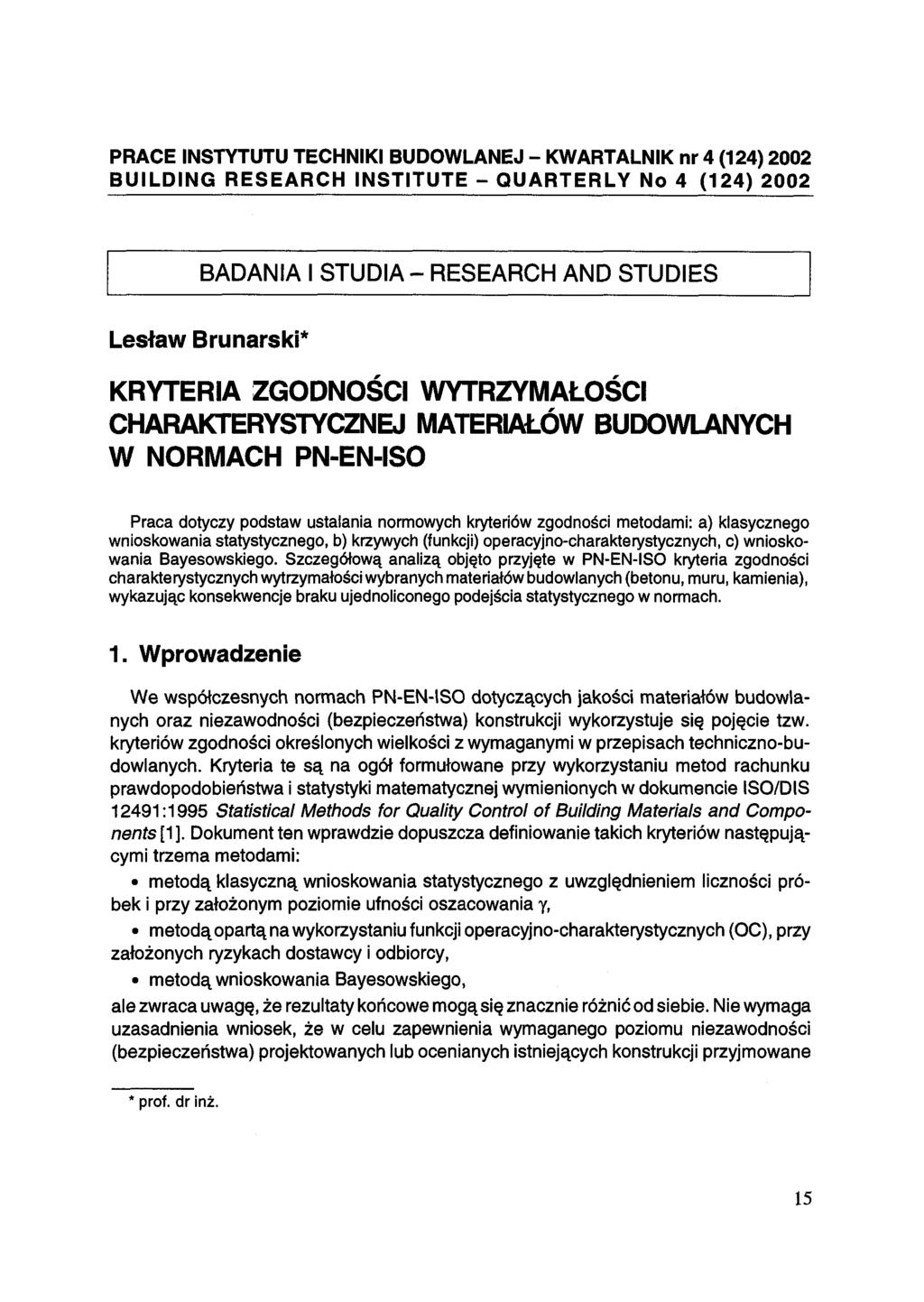 PRACE INSTYTUTU TECHNIKI BUDOWLANEJ - KWARTALNIK nr 4 (124) 2002 BUILDING RESEARCH INSTITUTE - QUARTERLY No 4 (124) 2002 BADANIA I STUDIA - RESEARCH AND STUDIES Lesław Brunarski* KRYTERIA ZGODNOŚCI