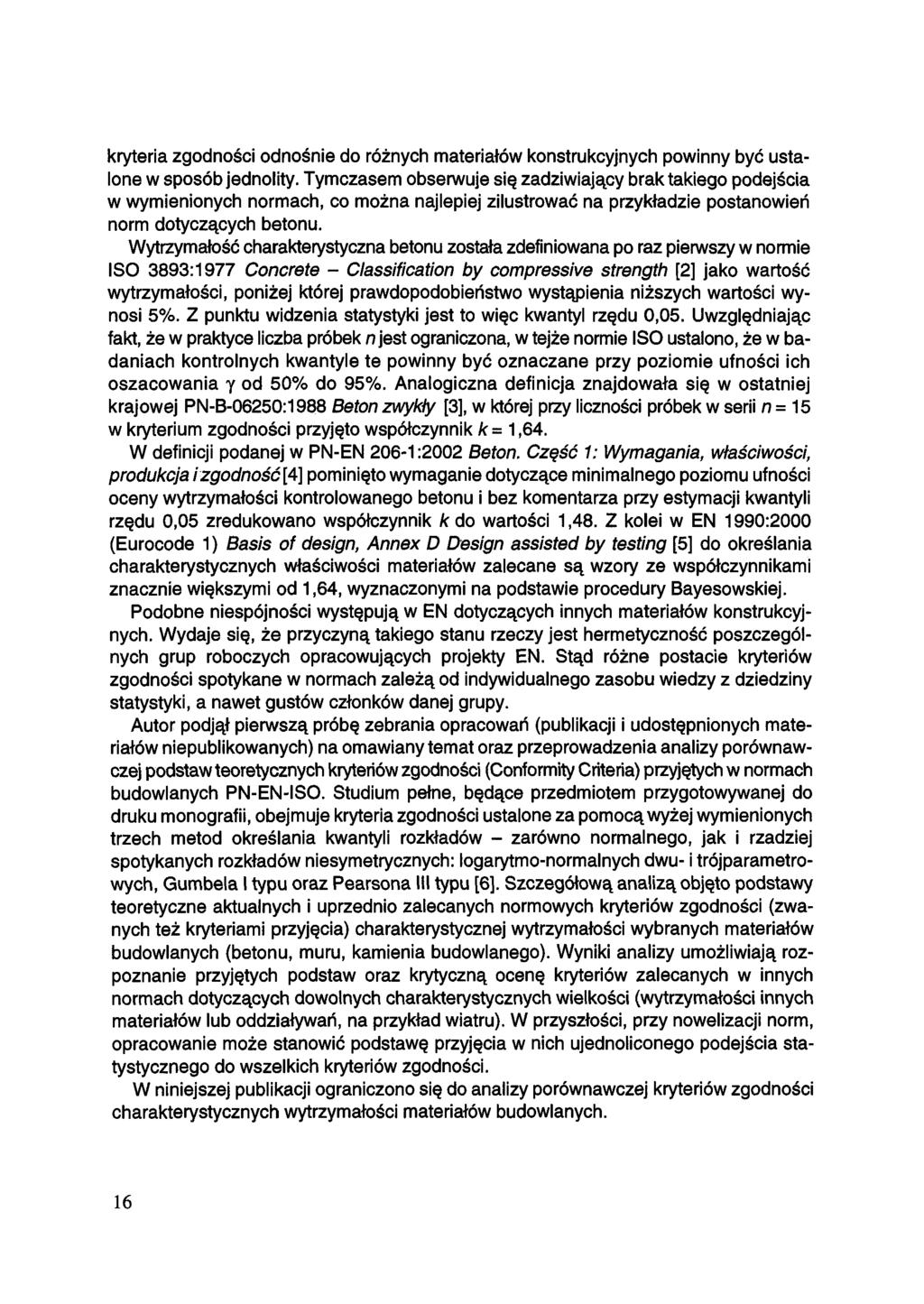 kryteria zgodności odnośnie do różnych materiałów konstrukcyjnych powinny być ustalone w sposób jednolity.