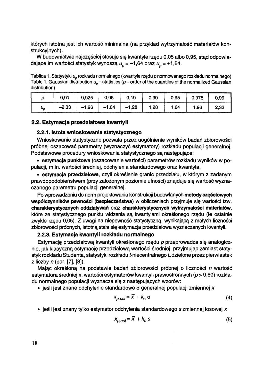 których istotna jest ich wartość minimalna (na przykład wytrzymałość materiałów konstrukcyjnych).