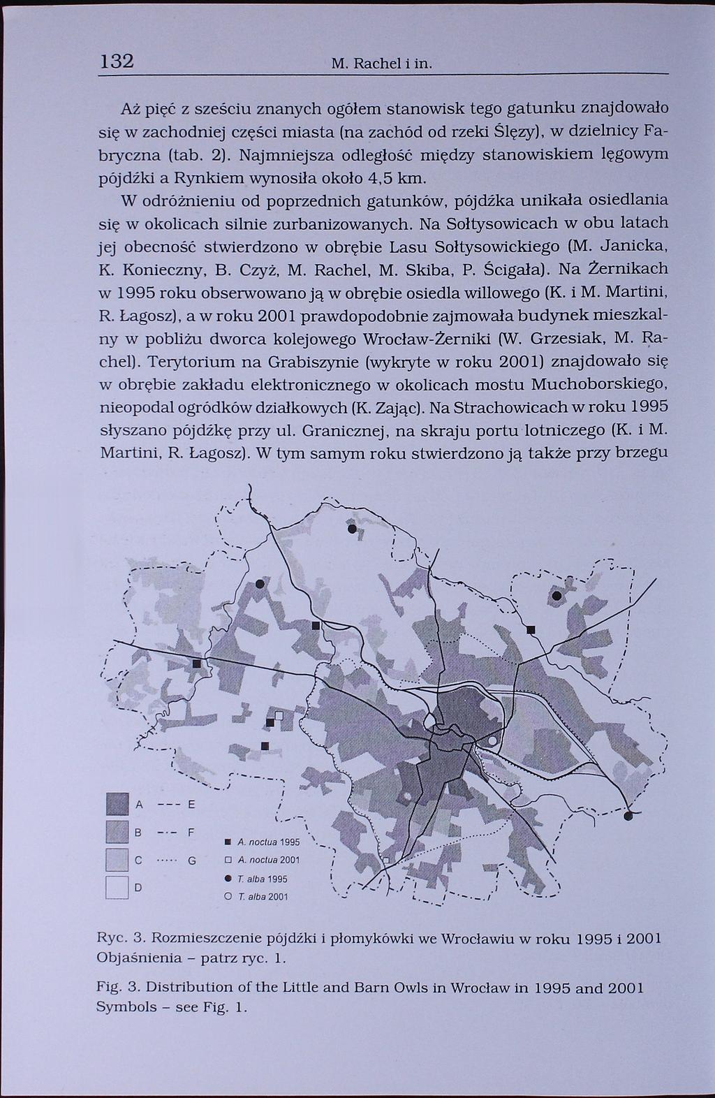 132 M. Rachel i in. Aż pięć z sześciu znanych ogółem stanowisk tego gatunku znajdowało się w zachodniej części miasta (na zachód od rzeki Ślęzy), w dzielnicy Fabryczna (tab. 2).