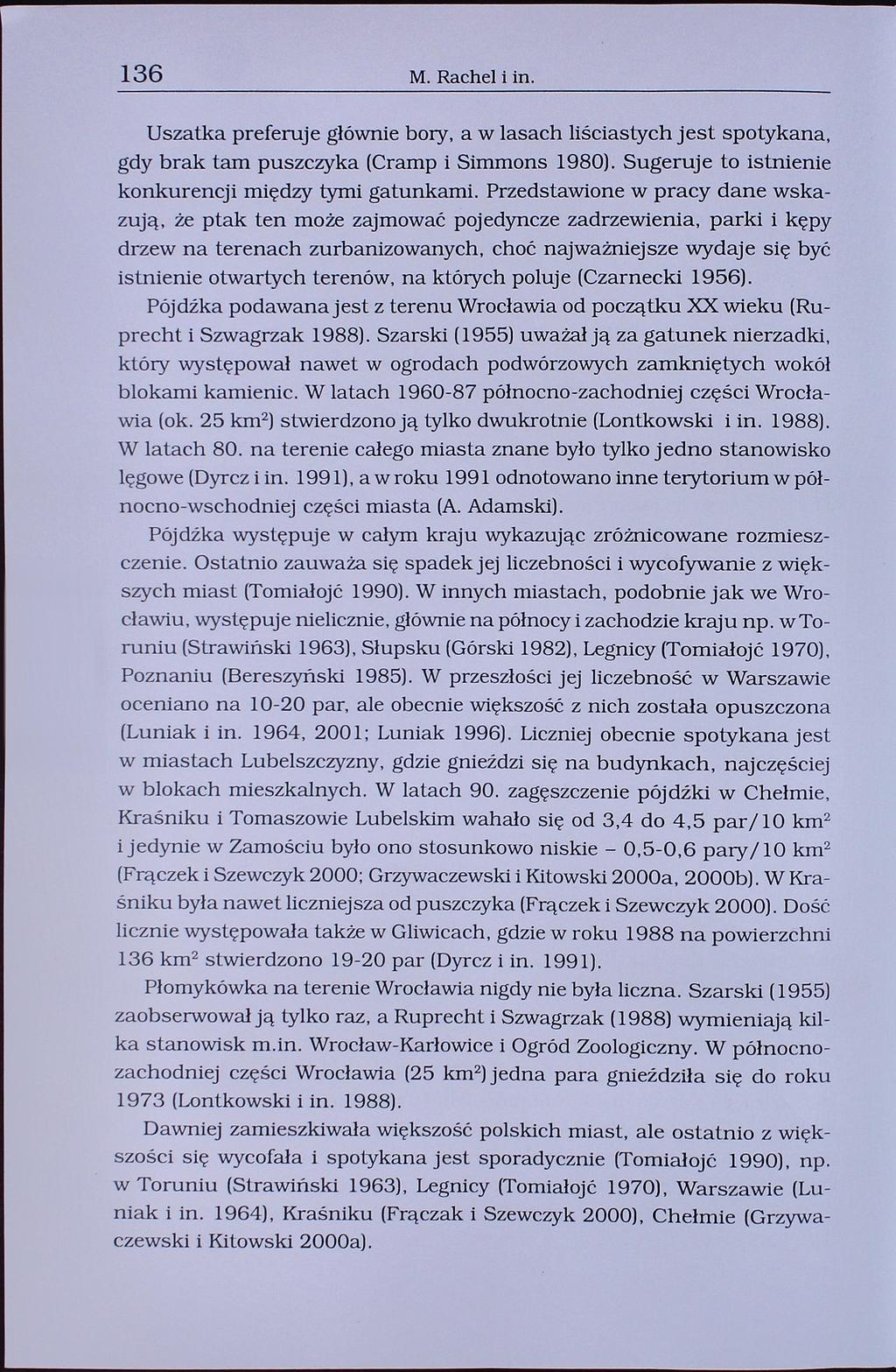 136 M. Rachel i in. Uszatka preferuje głównie bory, a w lasach liściastych jest spotykana, gdy brak tam puszczyka (Cramp i Simmons 1980). Sugeruje to istnienie konkurencji między tymi gatunkami.