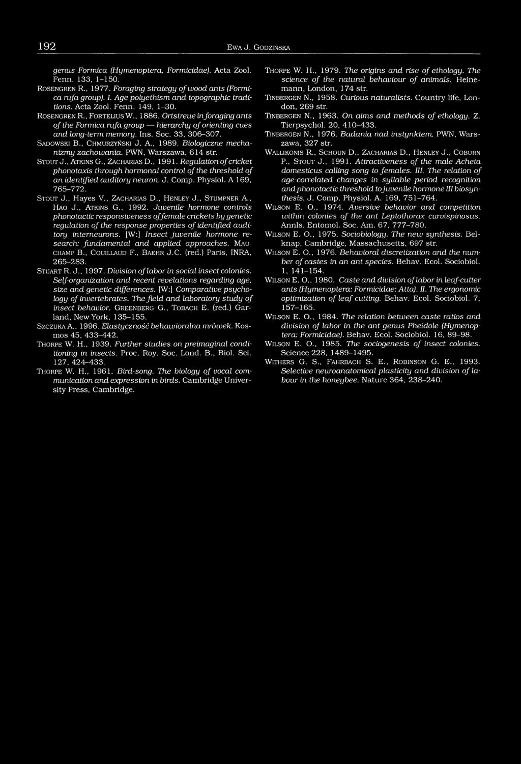 Ortstreue inforaging ants o f the Formica rufa group hierarchy o f orienting cues and long-term memory. Ins. Soc. 33, 306-307. Sadow ski B., C hmurzyński J. A., 1989.