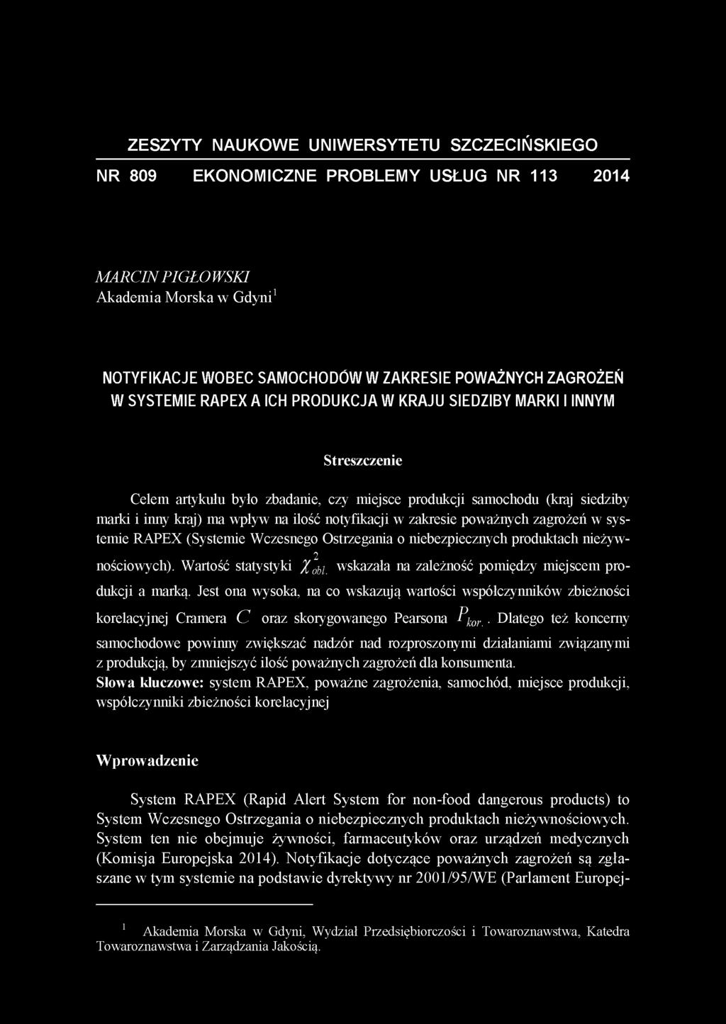 notyfikacji w zakresie poważnych zagrożeń w systemie RAPEX (Systemie Wczesnego Ostrzegania o niebezpiecznych produktach nieżyw- nościowych). Wartość statystyki X m.