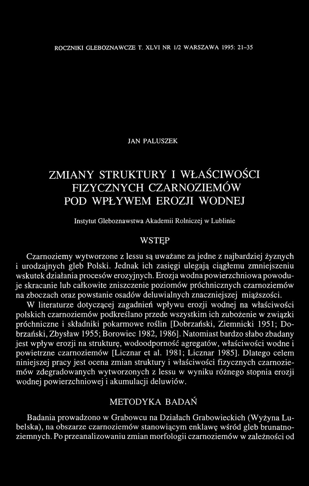 Czarnoziemy wytworzone z lessu są uważane za jedne z najbardziej żyznych i urodzajnych gleb Polski. Jednak ich zasięgi ulegają ciągłemu zmniejszeniu wskutek działania procesów erozyjnych.