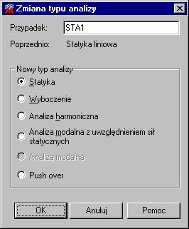 Aby zmienić typ analizy konstrukcji, należy w powyższym oknie wybrać odpowiedni przypadek obciążenia i nacisnąć klawisz Zmień typ analizy.