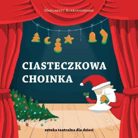 CIASTECZKOWA CHOINKA - sztuka teatralna dla dzieci to scenariusz przedstawienia bożonarodzeniowego.