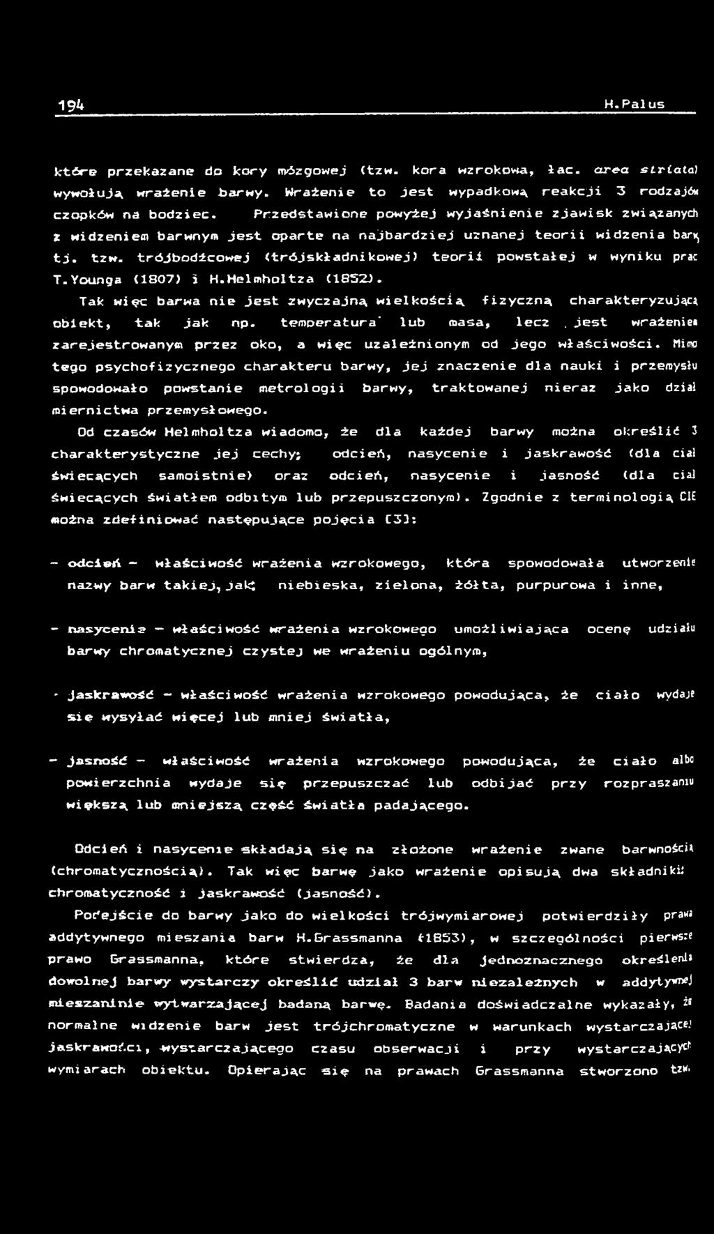 Tak w ię c b a r w a n i e j e s t z w y c z a j n ą w i e l k o ś c i ą f i z y c z n ą c hara kteryzują c a o b i e k t, t a k j a k n p. t e m p e r a t u r a ' l u b m a s a, l e c z.