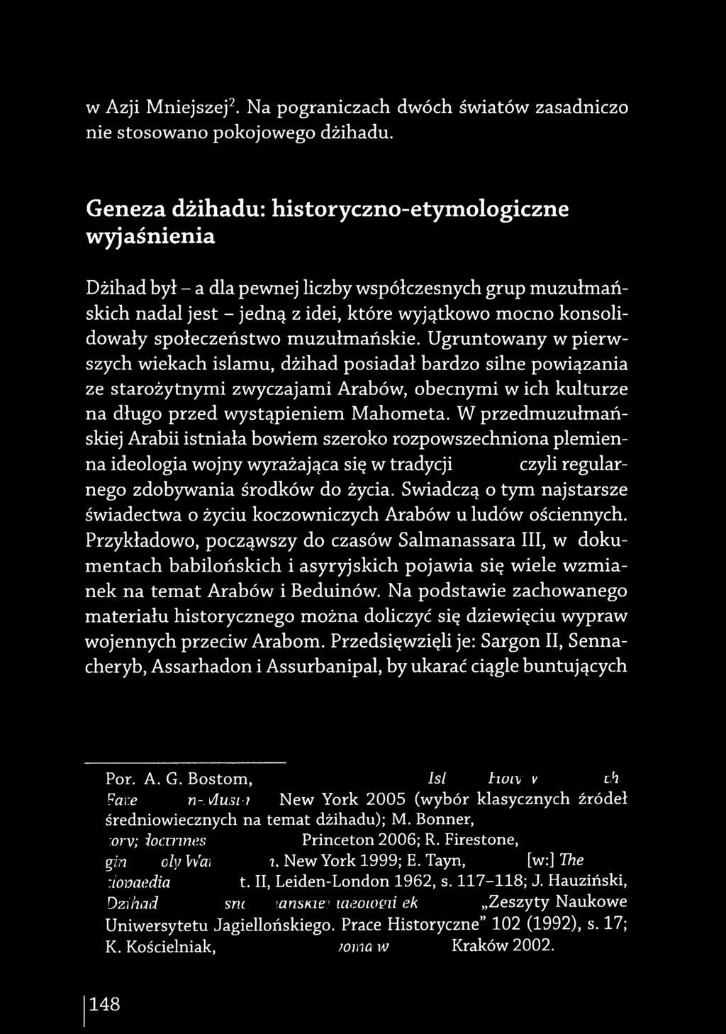 Ugruntowany wpierwszych wiekach islamu, dzihad posiada! bardzo silne powiązania ze starozytnymi zwyczajam-i Arabów, obecnymi w ich kulturze na diugo przed wystąpieniem Mahometa.