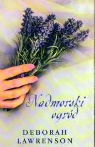 Biblioteka poleca... Deborah Lawrenson Nadmorski ogród Francuska wyspa Porquerolles była świadkiem zarówno wielkiego szczęścia, jak i wielkich tragedii.