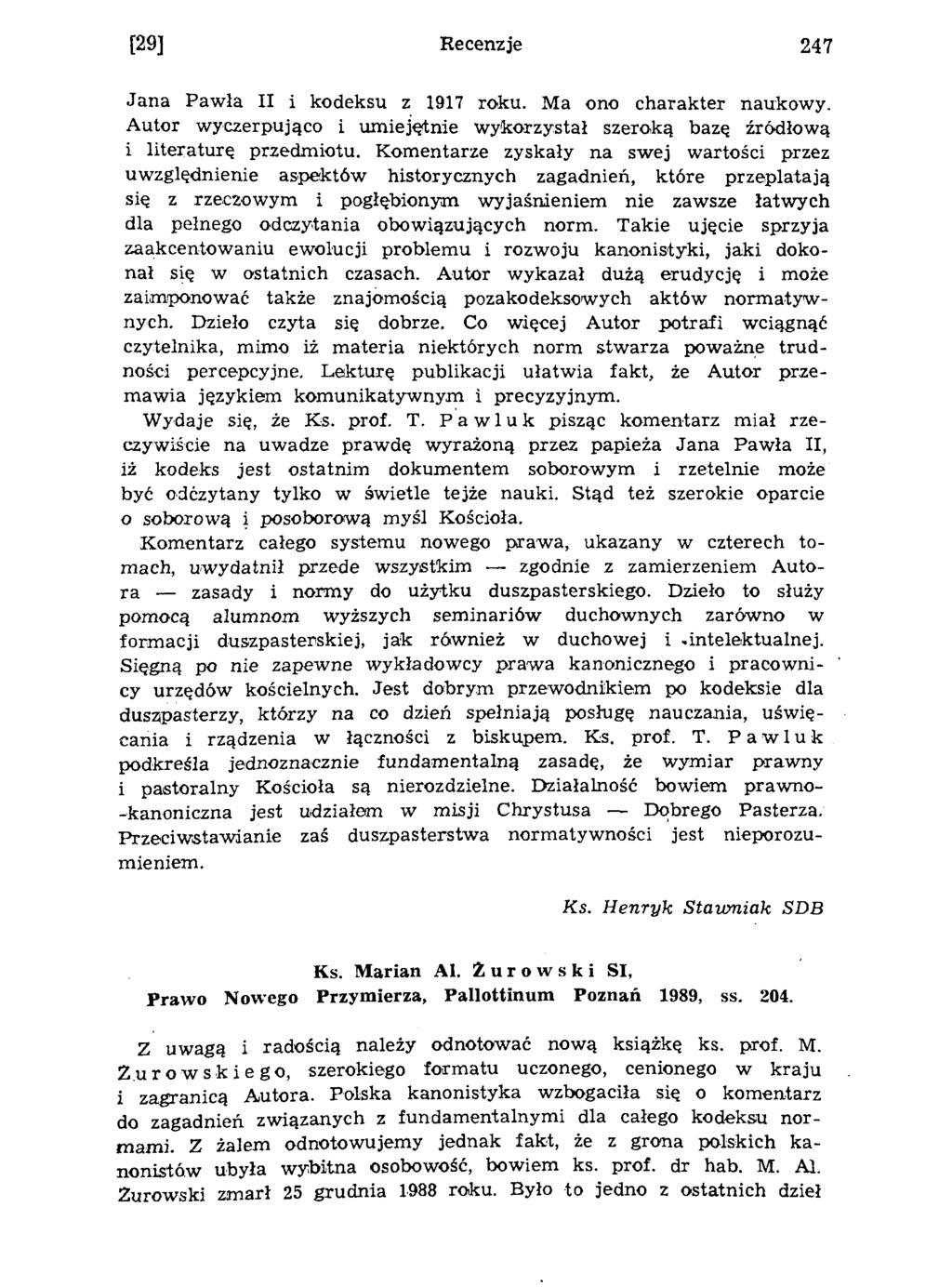 [29] Recenzje 247 Jana Paw ła II i kodeksu z 1917 roku. Ma ono charakter naukow y. Autor wyczerpująco i um iejętnie w ykorzystał szeroką bazę źródłową i literaturę przedm iotu.
