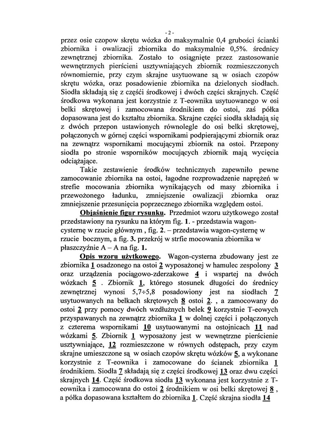 -2- przez osie czopów skrętu wózka do maksymalnie 0,4 grubości ścianki zbiornika i owalizacji zbiornika do maksymalnie 0,5%. średnicy zewnętrznej zbiornika.