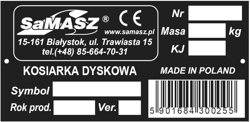 1. IDENTYFIKACJA MASZYNY Tabliczka znamionowa kosiarki przymocowana jest na stałe do belki kosiarki w miejscu wskazanym na Rys. 1. Rys. 1. Miejsce umieszczenia tabliczki znamionowej Rys. 2.