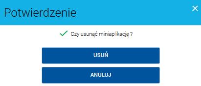 W celu usunięcia miniaplikacji z listy należy potwierdzić operację funkcją [USUŃ] lub się wycofać z usuwania funkcją [ANULUJ].