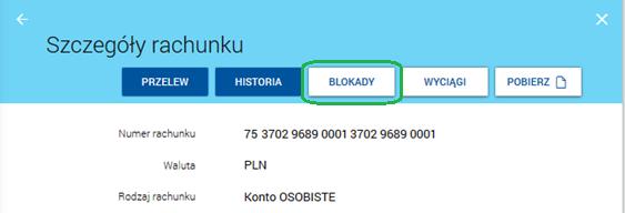 8. Blokady na rachunku Podczas przeglądania szczegółów rachunku użytkownik ma dostępną funkcję [BLOKADY].