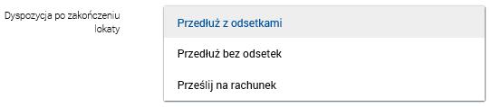 Przedłuż z odsetkami oznacza, że wartość odsetek za poprzedni okres lokaty zostanie dopisana do kwoty lokaty, a lokata zostanie przedłużona na kolejny, taki sam okres.