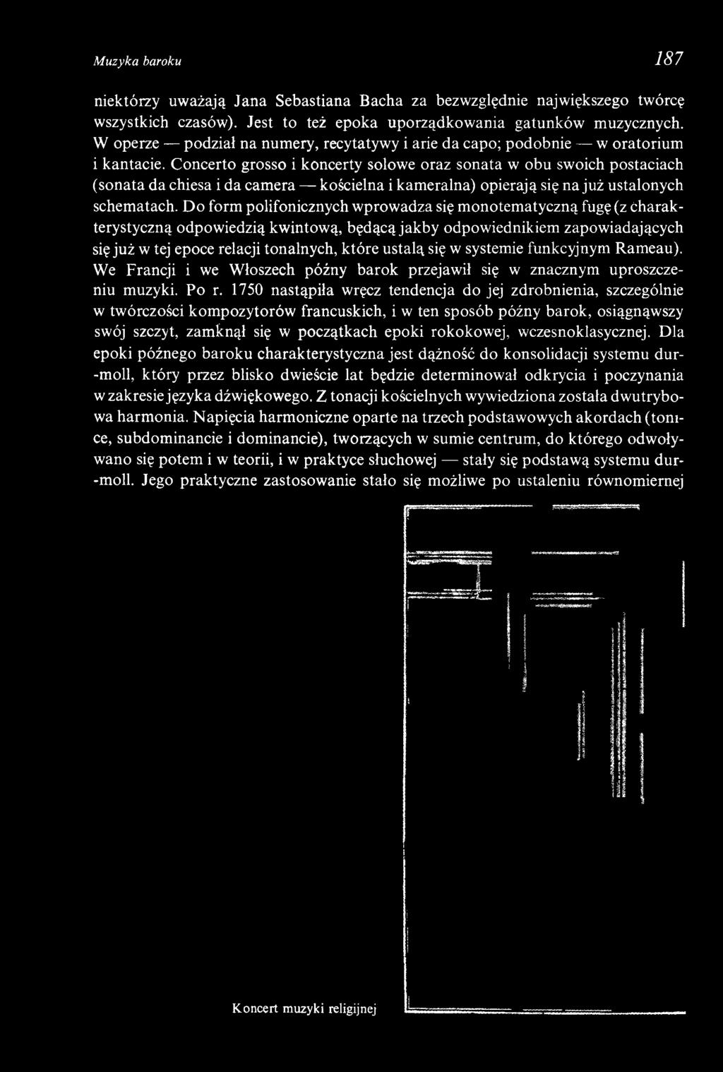 Concerto grosso i koncerty solowe oraz sonata w obu swoich postaciach (sonata da chiesa i da camera kościelna i kameralna) opierają się na już ustalonych schematach.