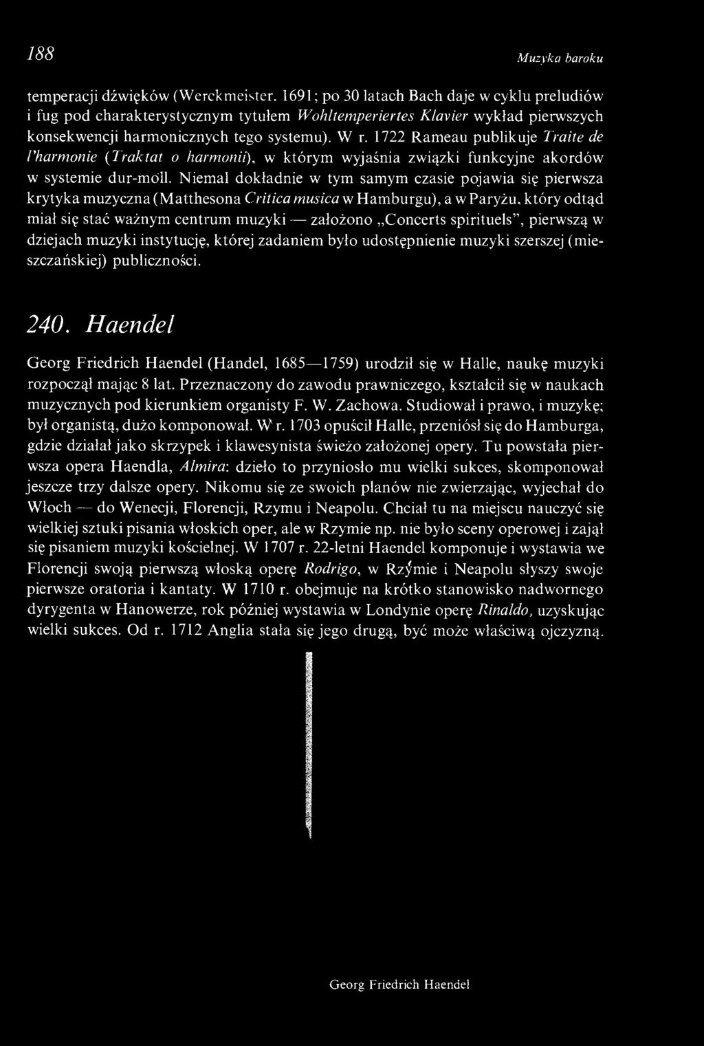 1722 Rameau publikuje Traite de Vharmonie (Traktat o harmonii), w którym wyjaśnia związki funkcyjne akordów w systemie dur-móll.