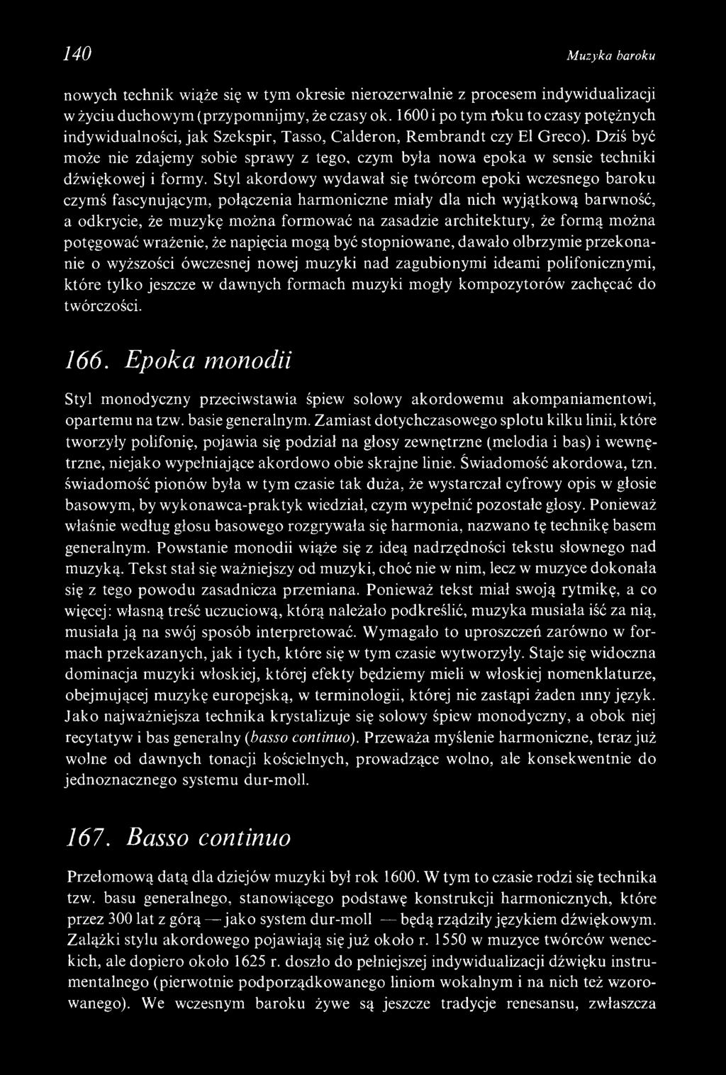Dziś być może nie zdajemy sobie sprawy z tego, czym była nowa epoka w sensie techniki dźwiękowej i formy.