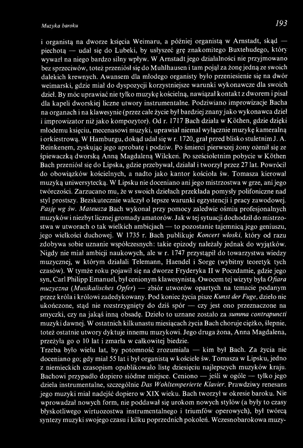 Awansem dla młodego organisty było przeniesienie się na dwór weimarski, gdzie miał do dyspozycji korzystniejsze warunki wykonawcze dla swoich dzieł.