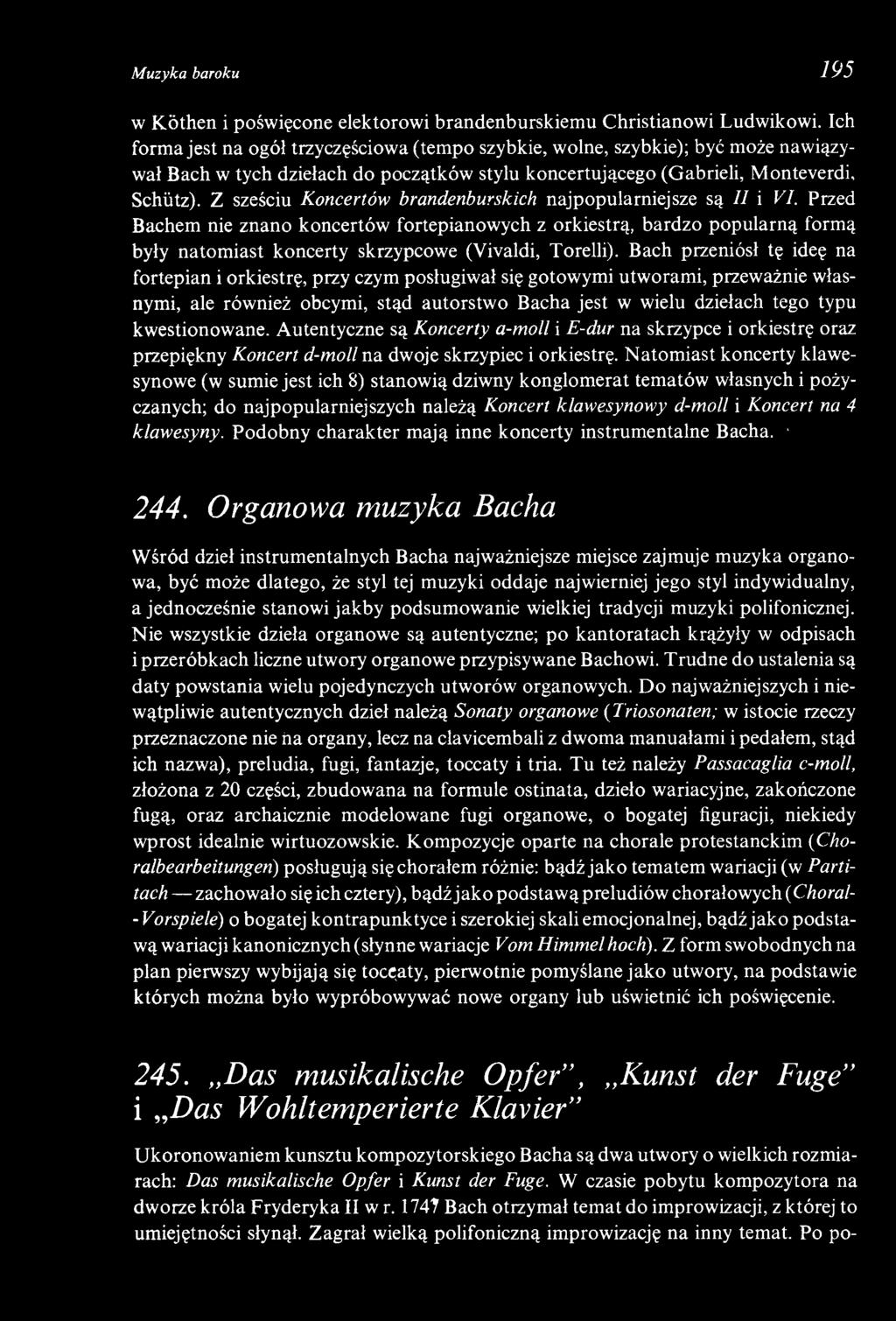 Z sześciu Koncertów brandenburskich najpopularniejsze są II i VI.