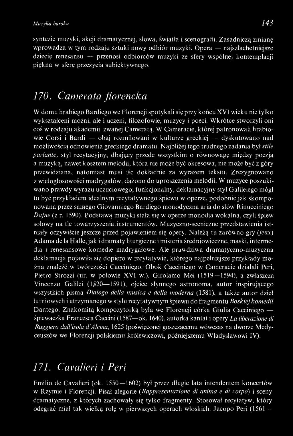 Came rata florencka W domu hrabiego Bardiego we Florencji spotykali się przy końcu XVI wieku nie tylko wykształceni możni, ale i uczeni, filozofowie, muzycy i poeci.