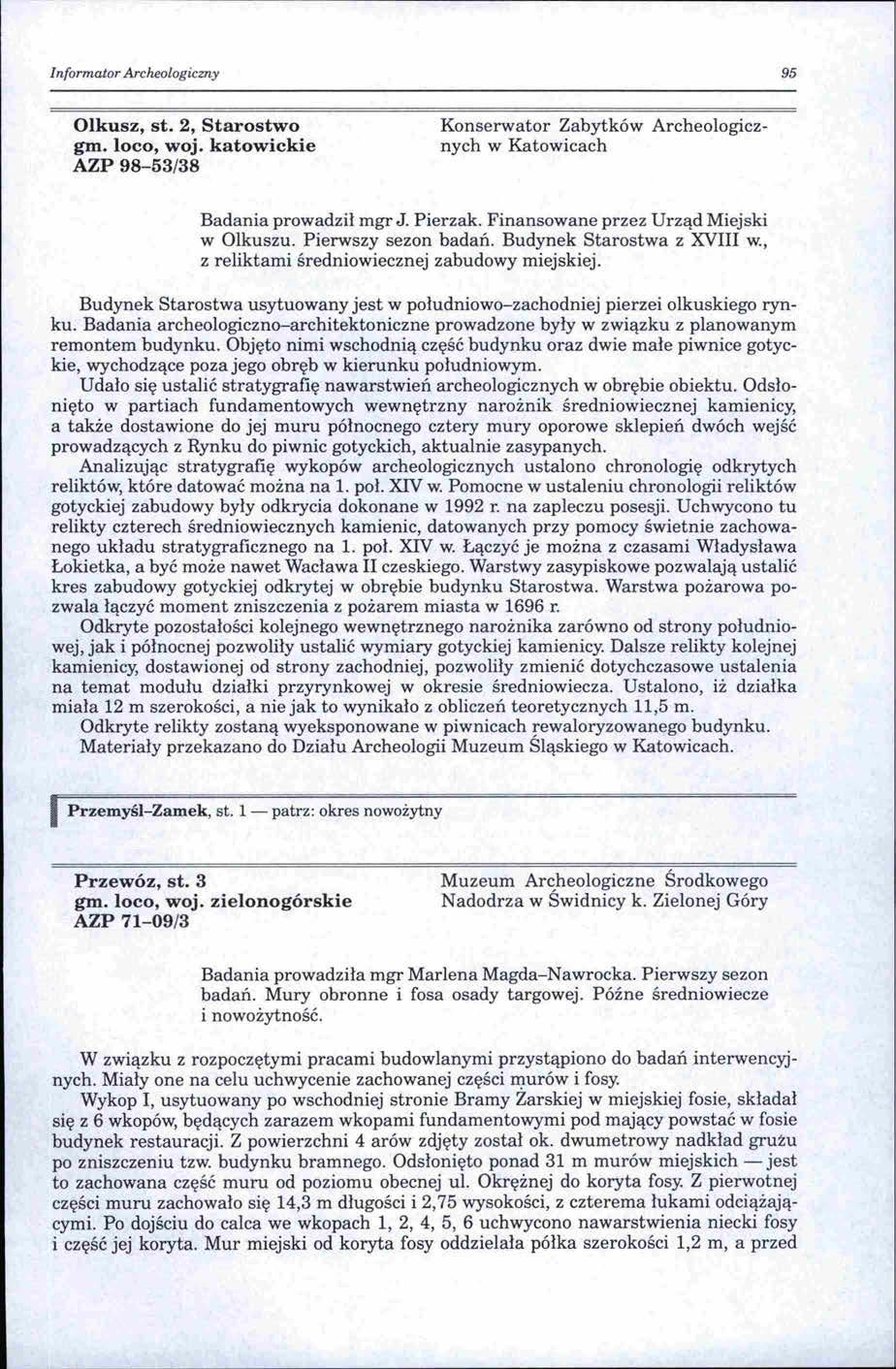 l nformator Arclu!ologiczny 95 Olkusz,st.2, Staros~o gm. l oco, woj. katowickie AZP 98-53/38 Konserwator Zabytków Archeologicznych w Katowicach Badania prowadził mgr J. Pierzak.