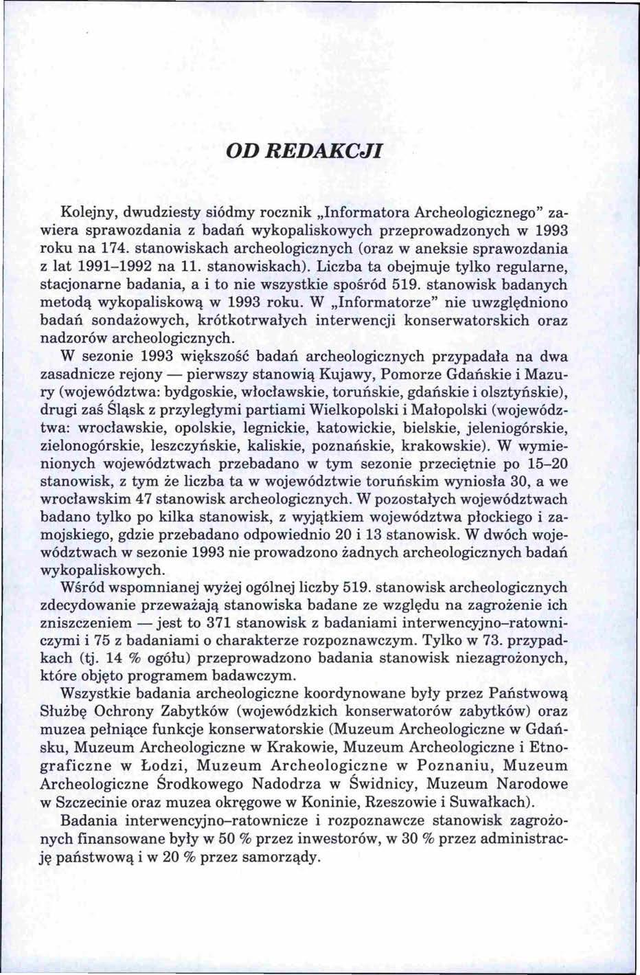 OD REDAKCJI Kolejny, dwudziesty siódmy rocznik "Informatora Archeologicznego" zawiera sprawozdania z badań wykopaliskowych przeprowadzonych w 1993 roku na 174.