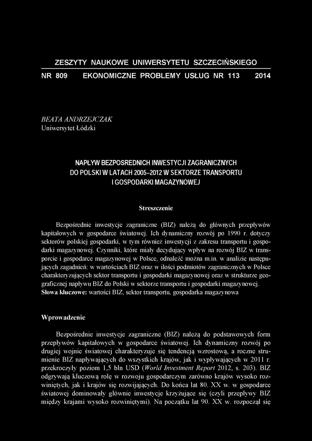 Ich dynamiczny rozwój po 1990 r. dotyczy sektorów polskiej gospodarki, w tym również inwestycji z zakresu transportu i gospodarki magazynowej.