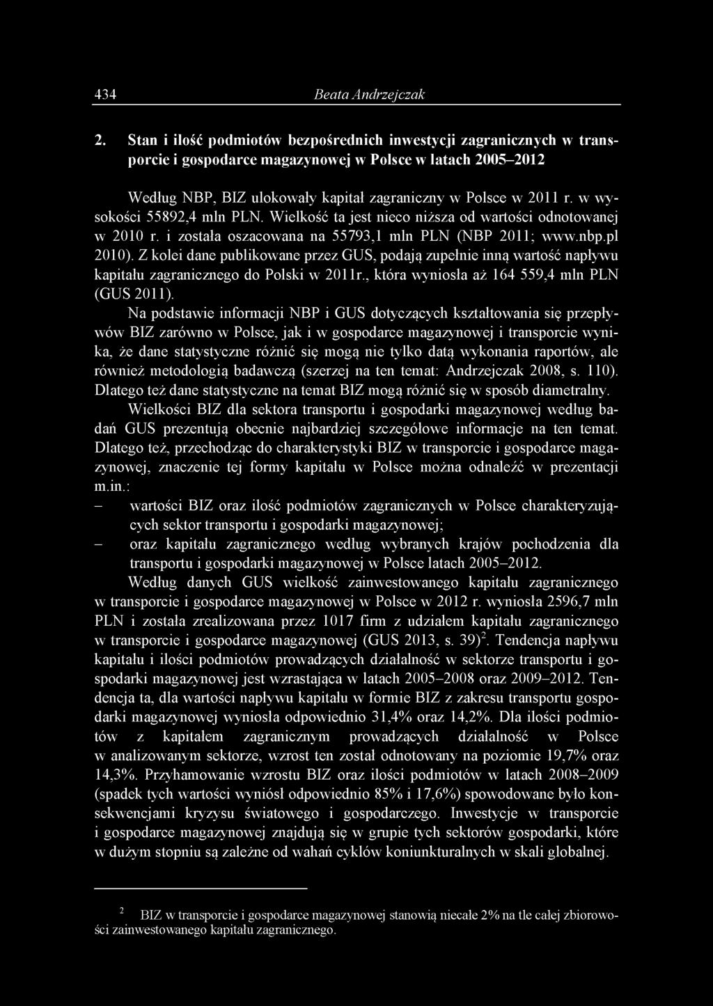 w wysokości 55892,4 min PLN. Wielkość ta jest nieco niższa od wartości odnotowanej w 2010 r. i została oszacowana na 55793,1 min PLN (NBP 2011; www.nbp.pl 2010).