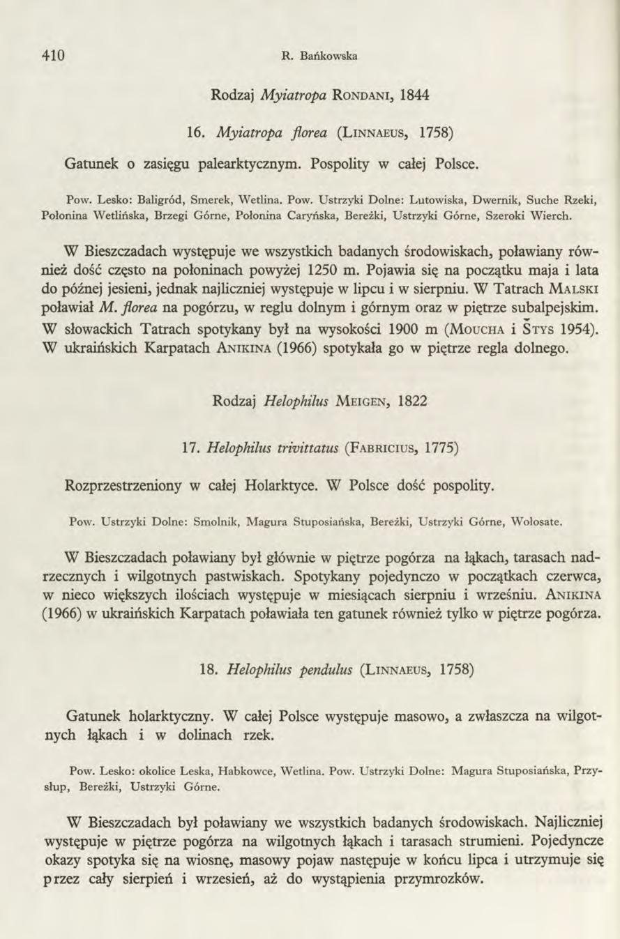 410 R. Bańkowska Rodzaj Myiatropa R ond ani, 1844 16. Myiatropa florea (L innaeus, 1758) Gatunek o zasięgu palearktycznym. Pospolity w całej Polsce. Pow.