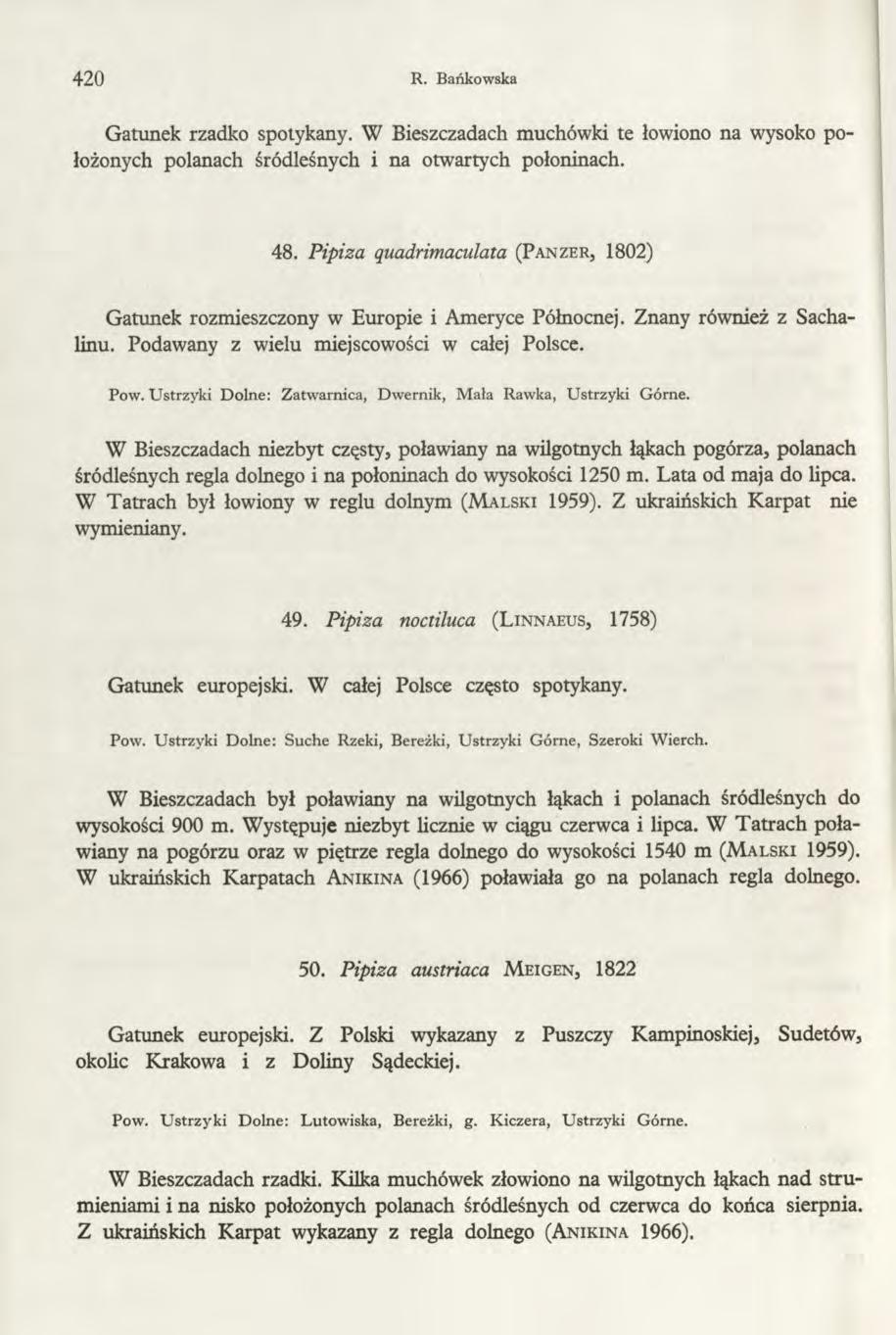 420 R. Bańkowska Gatunek rzadko spotykany. W Bieszczadach muchówki te łowiono na wysoko położonych polanach śródleśnych i na otwartych połoninach. 48.