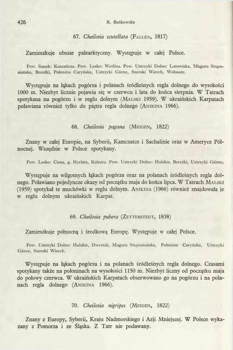 426 R. Bańkowska 67. Cheilosia scutellata ( F a l len, 1817) Zamieszkuje obszar palearktyczny. Występuje w całej Polsce. Pow.