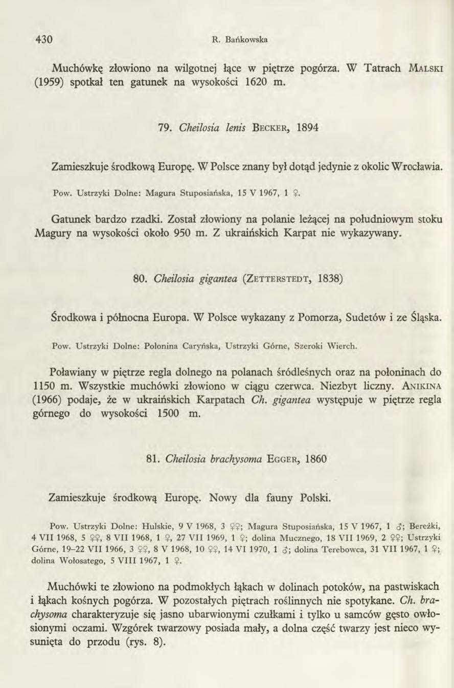 430 R. Bańkowska Muchówkę złowiono na wilgotnej łące w piętrze pogórza. W Tatrach M a l sk i (1959) spotkał ten gatunek na wysokości 1620 m. 79.