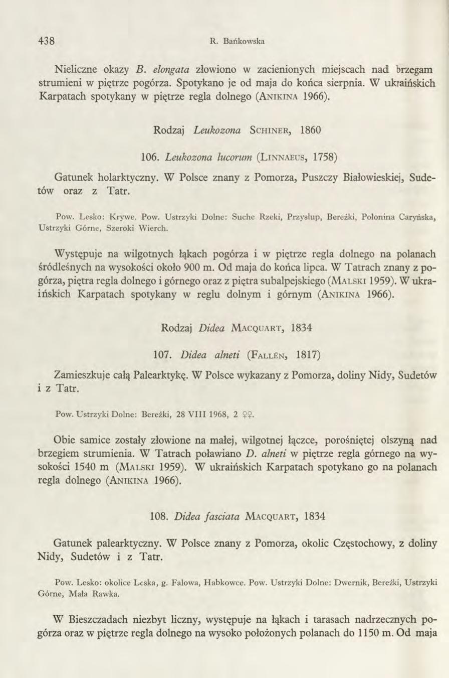 438 R. Bańkowska Nieliczne okazy B. elongata złowiono w zacienionych miejscach nad brzegam strumieni w piętrze pogórza. Spotykano je od maja do końca sierpnia.