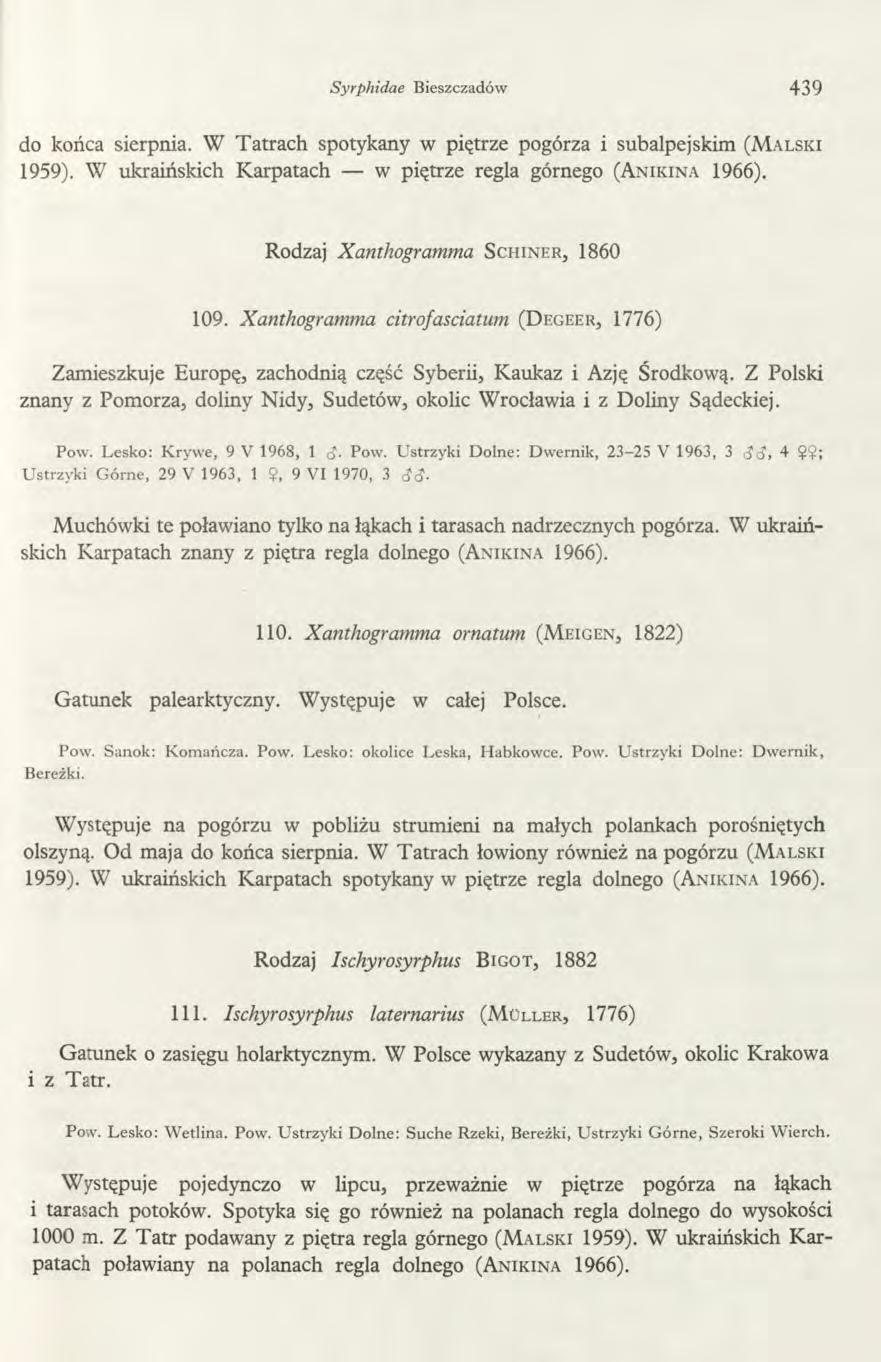 Syrphidae Bieszczadów 439 do końca sierpnia. W Tatrach spotykany w piętrze pogórza i subalpejskim ( M a l sk i 1959). W ukraińskich Karpatach w piętrze regla górnego (A n ik in a 1966).