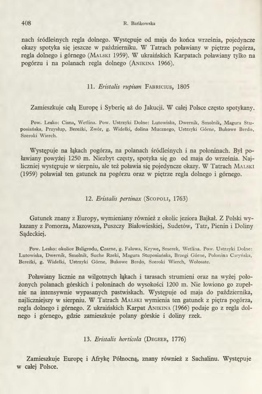 408 R. Bańkowska nach śródleśnych regla dolnego. Występuje od maja do końca września, pojedyncze okazy spotyka się jeszcze w październiku.
