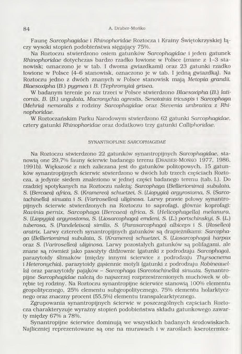 8 4 A. Draber-Mońko F a u n ę Sarcophagidae i Rhinophońdae Roztocza i Krainy Św iętokrzyskiej łą czy wysoki sto p ień podobieństw a sięgający 75%.