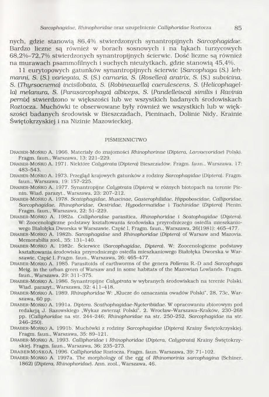 Sarcophagidae, Rhinophoridae oraz uzupełnienie Calliphoridae Roztocza 8 5 nych, gdzie stanow ią 86,4% stw ierdzonych synantropijnych Sarcophagidae.