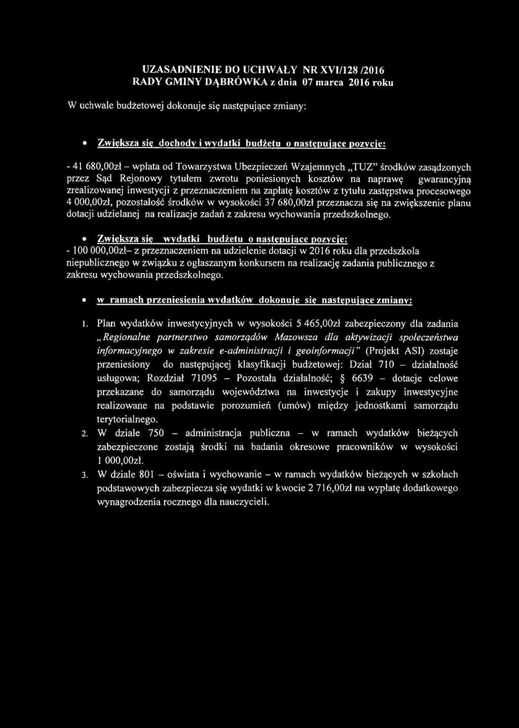 przeznaczeniem na zapłatę kosztów z tytułu zastępstwa procesowego 4 000,00zł, pozostałość środków w wysokości 37 680,00zł przeznacza się na zwiększenie planu dotacji udzielanej na realizacje zadań z