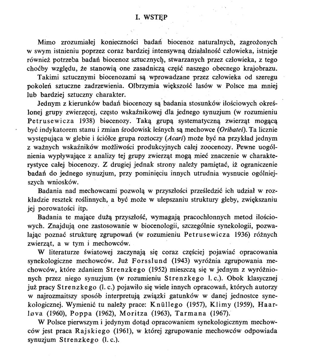 I. WSTEP Mimo zrozumialej koniecznosci badan biocenoz naturalnych, zagrozonych w swym istnieniu poprzez coraz bardziej intensywna dzialalnosc czlowieka, istnieje równiez potrzeba badan biocenoz